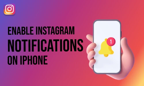 How to Enable Instagram Notifications on iPhone